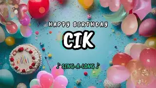 Happy Birthday to you Cik 🎉 Custom Name Song - 🎵 Sing-a-long