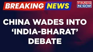 Breaking News | China Wades Into 'India' Vs 'Bharat' Debate Through Mouthpiece | Propaganda?