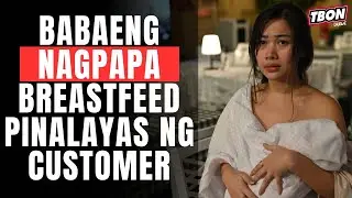 BABAENG NAGPAPA BREASTFEED, PINALAYAS NG CUSTOMER. @TBONDubai