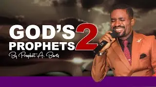 GOD'S PROPHETS 2 | PROPHET A. BORIS