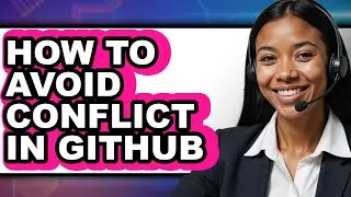 How to Avoid Conflict in Github - Step by Step