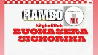 Buonasera Signorina ( RAMBO ESCAPE MIX )