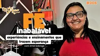 F&Eacute; INABAL&Aacute;VEL: LI&Ccedil;&Otilde;ES DA B&Iacute;BLIA E DA VIDA REAL | PODCAST NA VIBE DO REINO #Ep006 #podcast  #jesus 