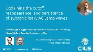 &ldquo;Explaining the cutoff, reappearance, and persistence of subsonic leaky A0 Lamb waves&rdquo; at ICU 2023