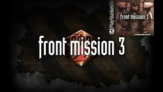 Front Mission 3 Remake и Front Mission 3 (25.12.25) 18+