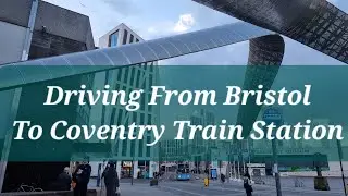 Driving From Bristol To Coventry Train Station | Bristol | Coventry Train Station | Roadtrip