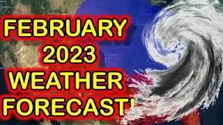 Exclusive February 2023 Weather Forecast: Winter Storms  On The Way! ⛈❄️
