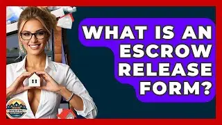 What Is An Escrow Release Form? - Home Investing Experts