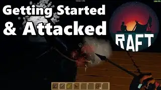 Raft v1.05b - Part 1 - Getting Started (& Attacked)