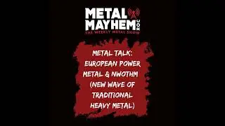 Metal Mayhem ROC- In studio  Metal Discussion-European Power Metal and NWOTHM.