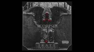 8CORPSES - IRATE (feat. YVNCC) [PROD. NO NAME PLUG]