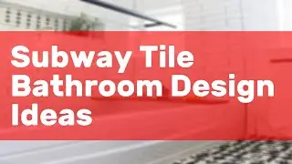 Subway Tile Bathroom Design Ideas