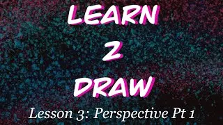 Learn to Draw - Perspective Pt. 1