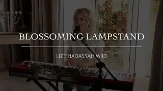 Blossoming Lampstand (Live) | Lize Hadassah Wiid