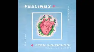 Part 2: Love Letter | Feelings from High School