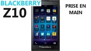 Prise en main du BlackBerry Z10