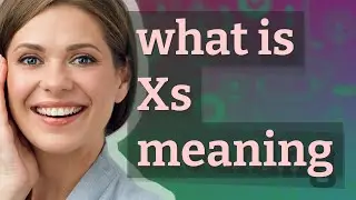 Xs | meaning of Xs