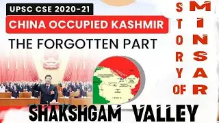 CHINA OCCUPIED KASHMIR | THE STORY OF MINSAR | SHAKSHGAM VALLEY | PAKISTAN-CHINA 1963 AGREEMENT |