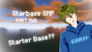 Starbase SMP S1: Part 2 - Starter Base And ADHD!!