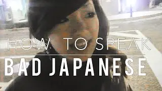 HOW TO SPEAK BAD JAPANESE | Birdimus World