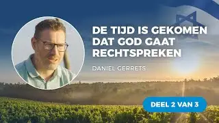 De tijd is gekomen dat God gaat rechtspreken | Daniel Gerrets