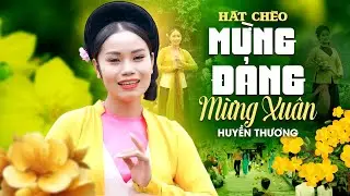 Hát Chèo Mừng Đảng Mừng Xuân 2026 | Huyền Thương Chèo
