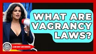What Are Vagrancy Laws? - Learn About Libertarianism