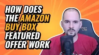 How Does the Amazon Buy Box Featured Offer Work