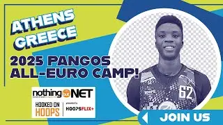 NOTHING BUT NET MAGAZINE Hooked On Hoops Podcast E10 2025 Pangos All Euro Camp