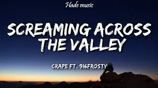 Crape - Screaming Across The Valley (Lyrics) ft. 916Frosty