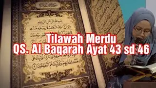 Tilawah Merdu QS. Al Baqarah Ayat 53 sd 46 dan terjemahannya, mengenai Sholat