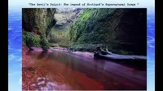 The Devil's Pulpit: The legend of Scotland's Supernatural Gorge!