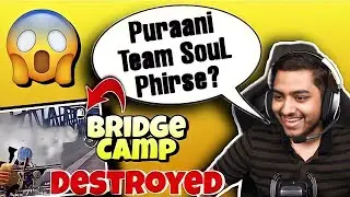 OLD TEAM SOUL COMING BACK? 😳 SoulPlayer 7 Destroying Bridge Camp 😱 | Soul Aman