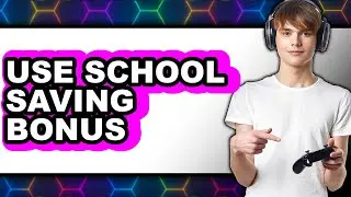 How to Use School Saving Bonus 2025 - Full Guide