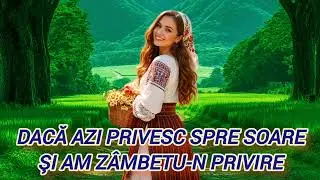Dacă azi privesc spre soare.... (((Muzică Suno AI ChatGPT)))