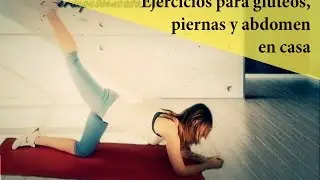 Ejercicios para glúteos piernas y abdomen en casa - Ejercicios GAP