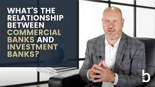What's the Relationship Between Commercial Banks and Investment Banks?