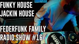 Funky House , Jackin House Mix 2023 FederFunk Family Radio Show #16
