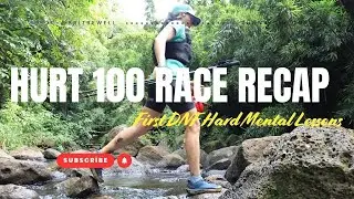 HURT 100 Race Recap | First DNF, Hard Mental Lessons