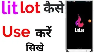 lit lot app kaise chalaye //  lit lot app kaise use Kare //