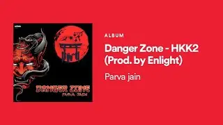 Danger zone - Parva Jain (HAI KYA KOI 2) (PROD-ENLIGHT) fast rap song , Hindi rap song 2024 , hiphop