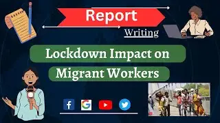 Report writing on Lockdown Impact on Migrant Workers||Report writing in English|| COVID-19 Impact