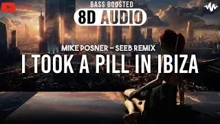Mike Posner - I Took A Pill In Ibiza | Seeb Remix [8D AUDIO] 🎧