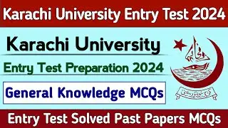Karachi University Entry Test Preparation 2024 GK Mcqs | Karachi University Entry Test Past Papers
