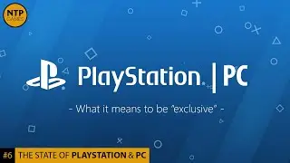 The State of PlayStation and PC | Now to Play Games Podcast