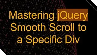 Mastering jQuery Smooth Scroll to a Specific Div