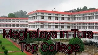 Meghalaya in Tura Top Colleges  || WGH/ SWGH Meghalaya 2024/2025