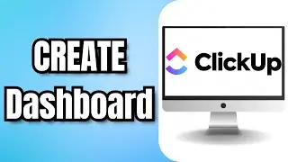 How to CREATE Dashboard in CLICKUP