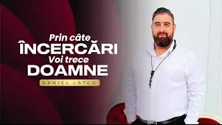 Daniel Latcu - Prin c&acirc;te &Icirc;ncercări