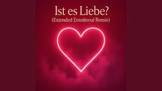 Ist es Liebe? (Extended Emotional Remix)